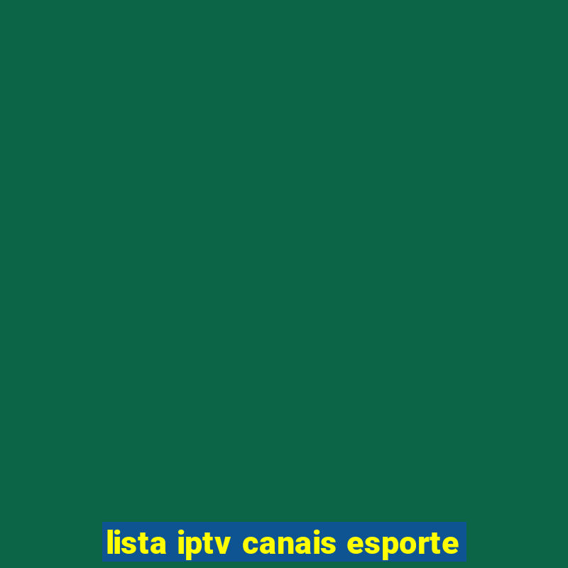 lista iptv canais esporte